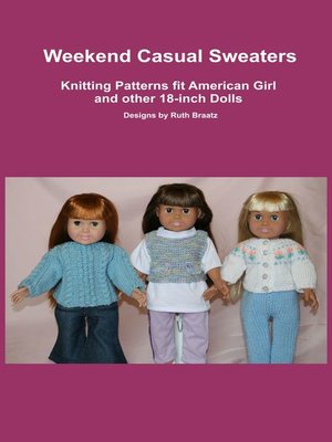 cover image of Weekend Casual Sweaters, Knitting Patterns fit American Girl and other 18-Inch Dolls